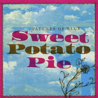 Patches of Blue by Sweet Potato Pie