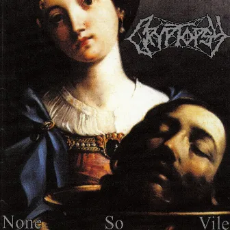 None So Vile by Cryptopsy