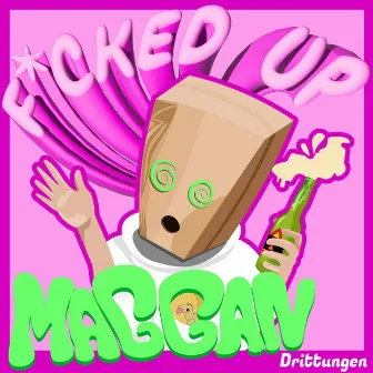 F*CKED UP by MAGGAN