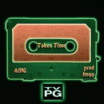 Takes Time by AMG