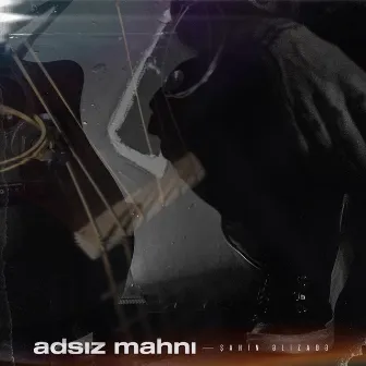 Adsız Mahnı by Şahin Əlizadə