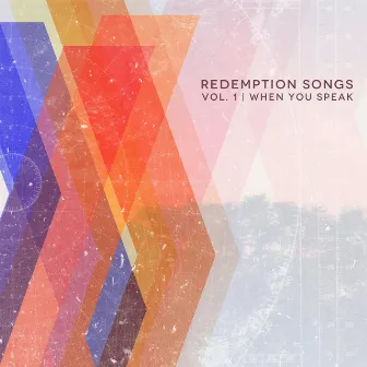 RedemptionSongs, Vol. 1: When You Speak by RedemptionSongs