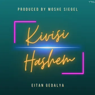 Kivisi Hashem by Eitan Gedalya