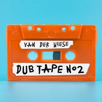 Dub Tape No2 by Van Der Wiese