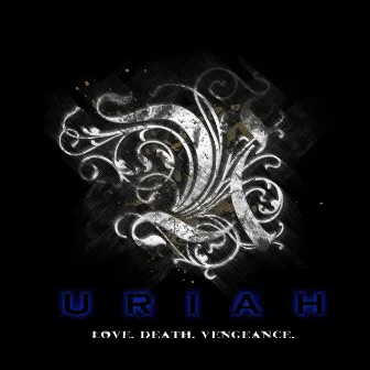 Love. Death. Vengeance. by Uriah