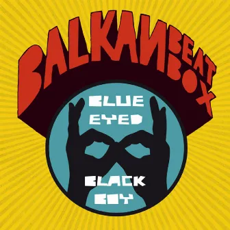 Blue Eyed Black Boy by Balkan Beat Box