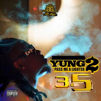 Pass Me a Lighter 3.5 by Yung2