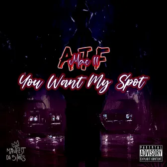 You want my spot by Mac11