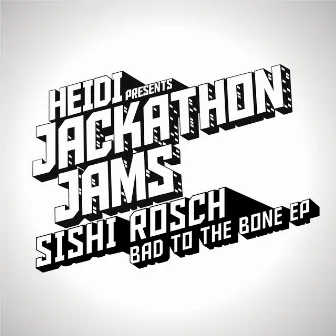 Heidi Presents Jackathon Jams: Sishi Rosch - Bad to the Bone EP by Sishi Rösch