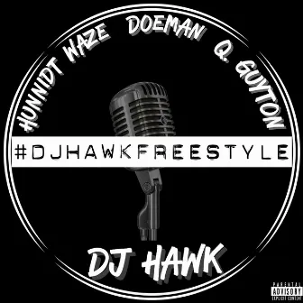 #DJHawkFreestyle (feat. Hunnidt Waze, Doeman & Q. Guyton) by DJ Hawk