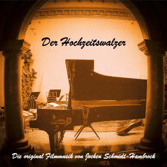 Der Hochzeitswalzer (Original Motion Picture Soundtrack) by Jochen Schmidt-Hambrock