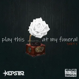 Play This At My Funeral by KEPSTAR