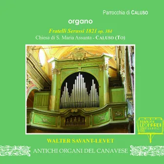 Prima Registrazione Mondiale: Organo Serassi, Chiesa S.M. Assunta, Caluso (TO) by Walter Savant-Levet