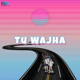 Tu Wajha by Sahil RanJan