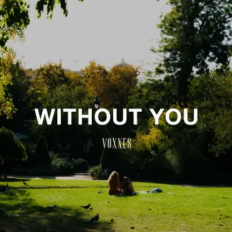 Without You by Voxxes