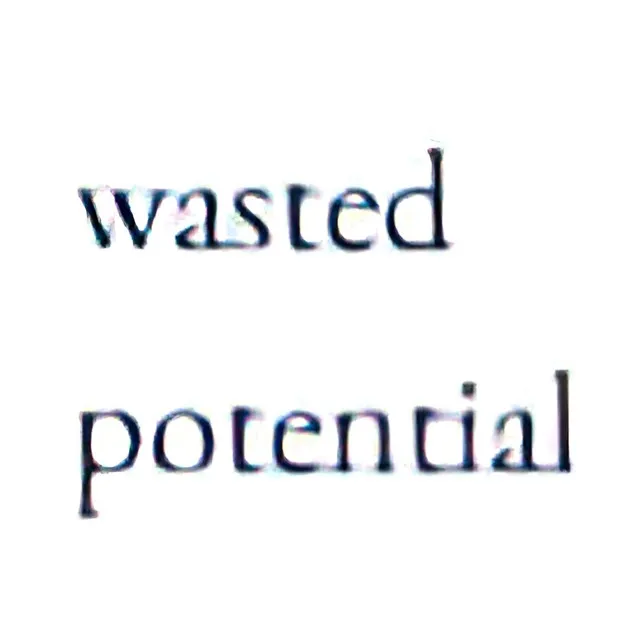 wasted potential