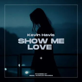 Show Me Love by Kevin Havis