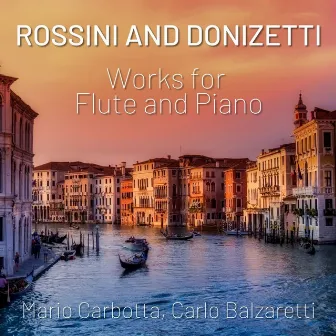 Rossini and Donizetti: Works for Flute and Piano by Mario Carbotta