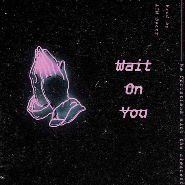 Wait on You