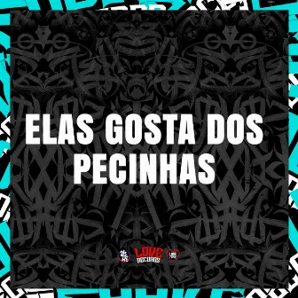 Elas Gosta dos Pecinhas by MC Gibizinha