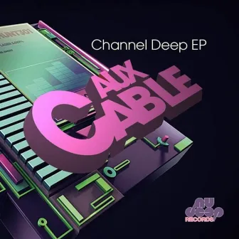 Channel Deep EP by Aux Cable