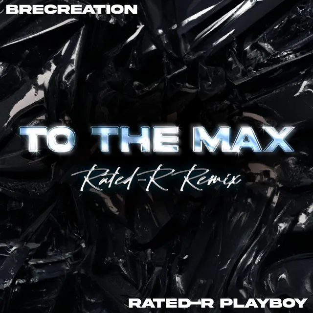 To The Max - Rated-R Remix