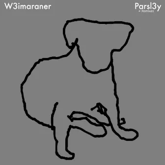 Parsl3y + Remixes by W3imaraner