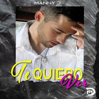 Te Quiero Ver by Manny D