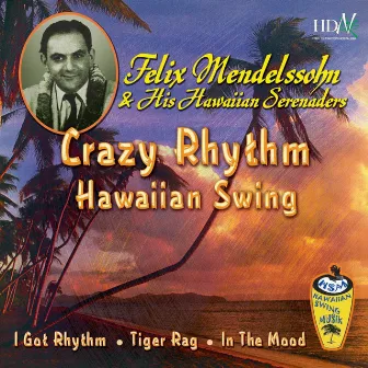 Crazy Rythm Hawaiian Swing by Felix Mendelssohn And His Hawaiian Serenaders