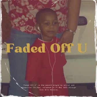 Faded Off U by Chri$py