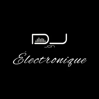 Électronique by DJ Jon