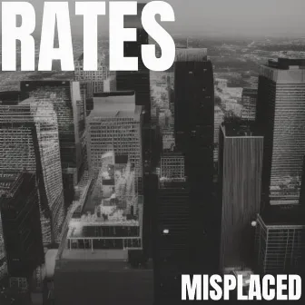 Misplaced by Rates