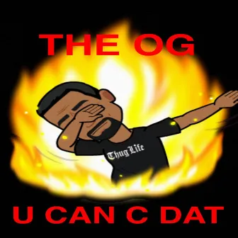 U Can C Dat by The OG