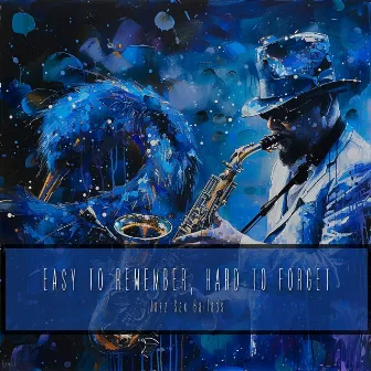 Easy to Remember, Hard to Forget by Jazz Sax Ballads