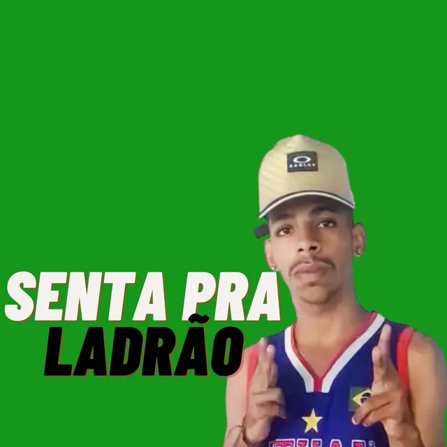 Senta pra Ladrão