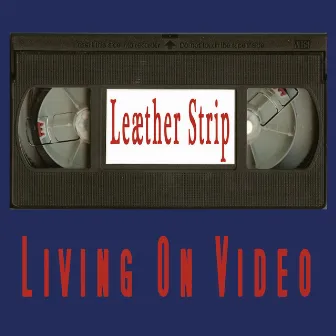 Living On Video by Leæther Strip