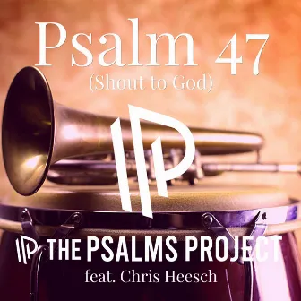 Psalm 47 (Shout to God) by The Psalms Project