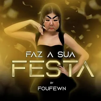 Foufewn Faz a Sua Festa by Juju Pix