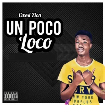 Un Poco Loco by Cwesi Zion Osd