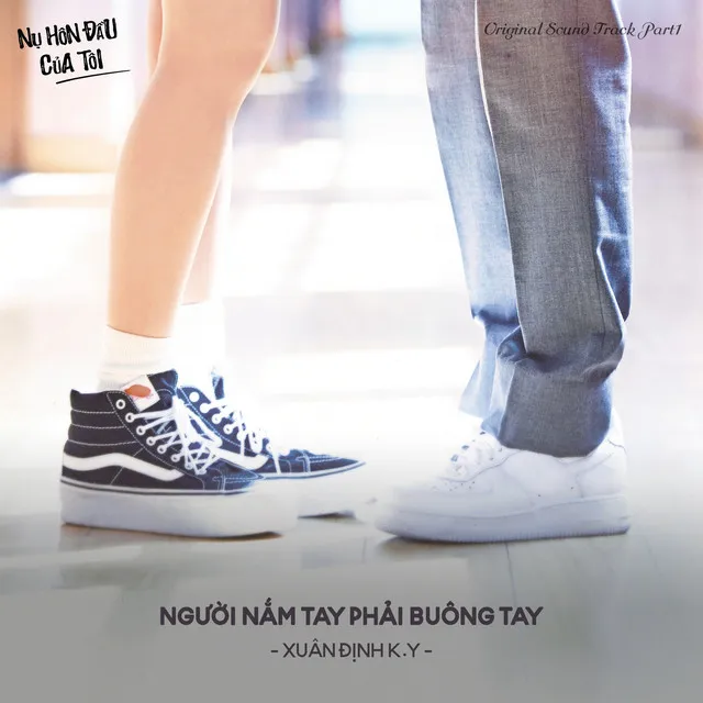 Người Nắm Tay Phải Buông Tay, Pt. 1 - From "Nụ Hôn Đầu Của Tôi "