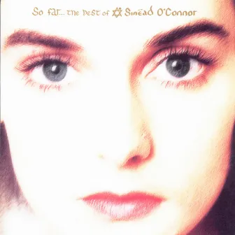 So Far: The Best of Sinéad O'Connor by Sinéad O'Connor