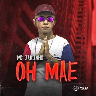 Oh Mãe by Mc Jadinho