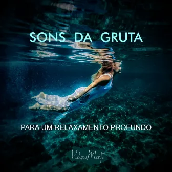 Sons Da Gruta - Para Um Relaxamento Profundo by Planeta Agua