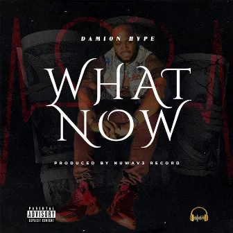 What Now by Damion hype