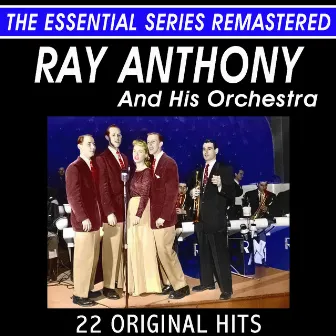 Ray Anthony and His Orchestra - 22 Original Hits - The Essential Series by Ray Anthony & His Orchestra