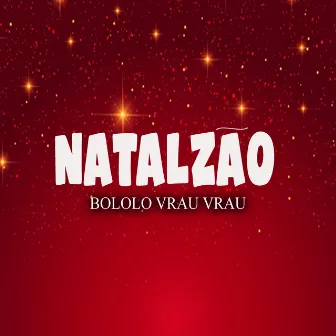 Natalzão Bololo Vrau Vrau by Willy Original