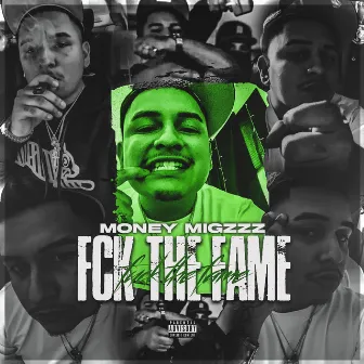 Fck The Fame by Money Migzzz