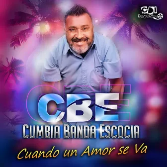 Cuando un Amor se Va by CBE Cumbia Banda Escocia