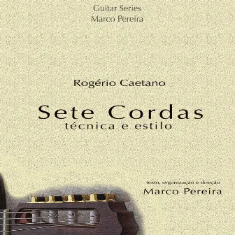 Sete Cordas, Técnica e Estilo by Rogério Caetano