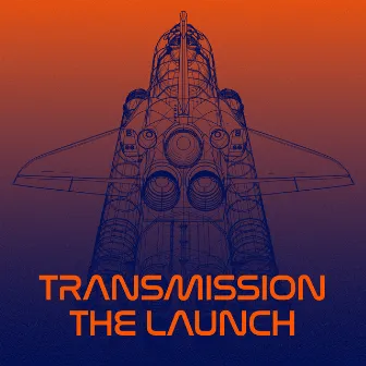 The Launch by Transmission